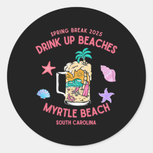 Frühjahrspause 2025 Drink up Beaches Myrtle Beach Runder Aufkleber