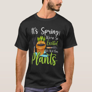Frühling Wir sind aufgeregte Gartenbauer Pflanze G T-Shirt