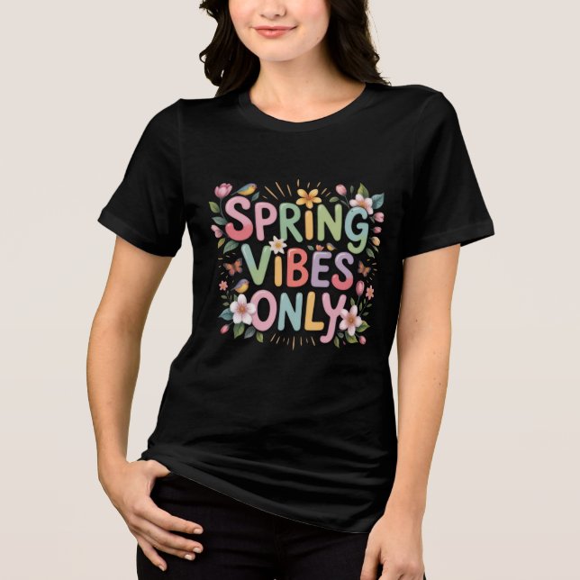 Frühlingsglück – Lebendiges „Spring Vibes Only“-T- Tri-Blend Shirt (Vorderseite)