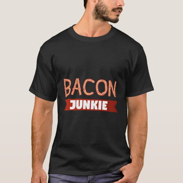Frühstück Food Bacon Feinschmecker Bacon Junkie T-Shirt (Vorderseite)