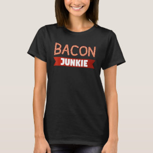 Frühstück Food Bacon Feinschmecker Bacon Junkie T-Shirt