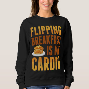 Frühstück wenden ist mein Cardio Pfannkuchen-Mache Sweatshirt