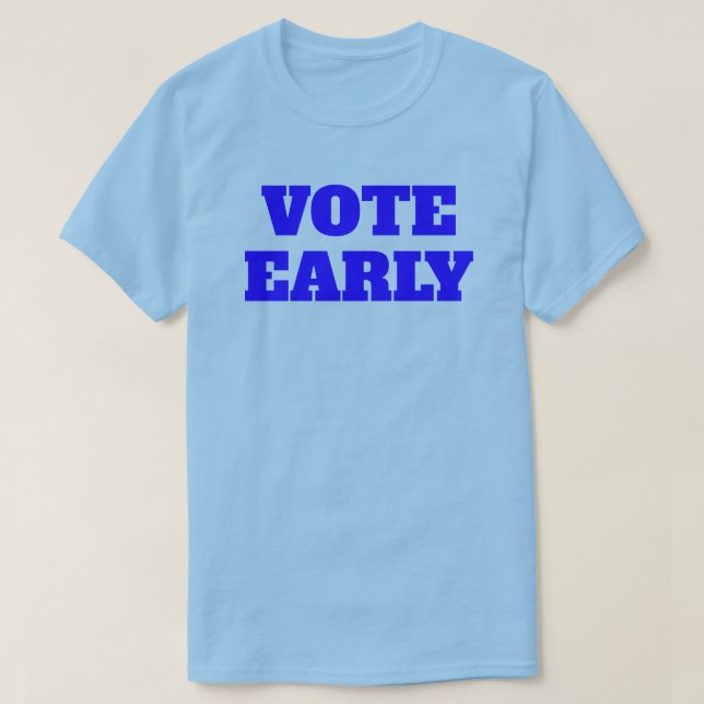 Frühzeitig Wählen T-Shirt (Design vorne)