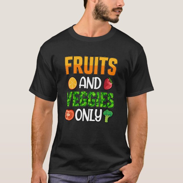Fruits and Veggies only Vegan Vegan Saying T-Shirt (Vorderseite)