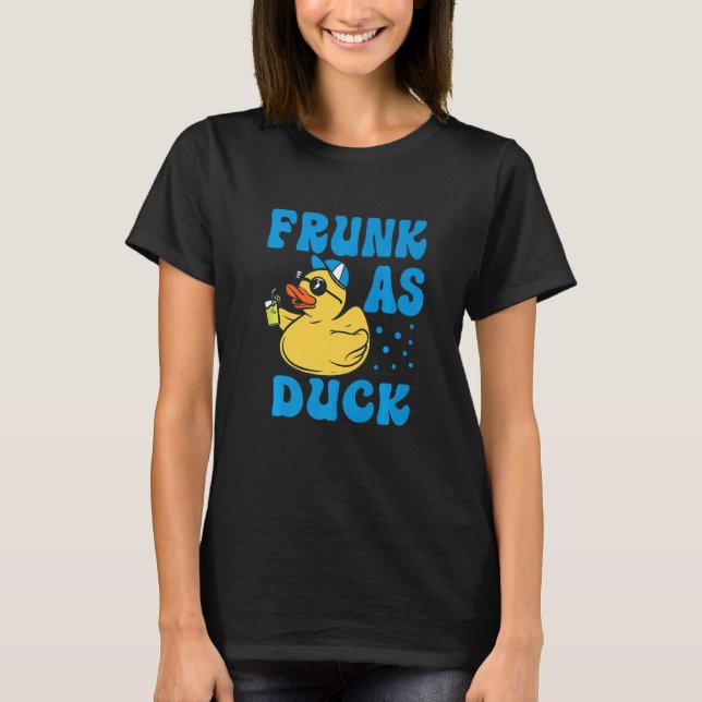Frunk As Duck - Funny Rubber Duck Drinking Meme Hu T-Shirt (Vorderseite)