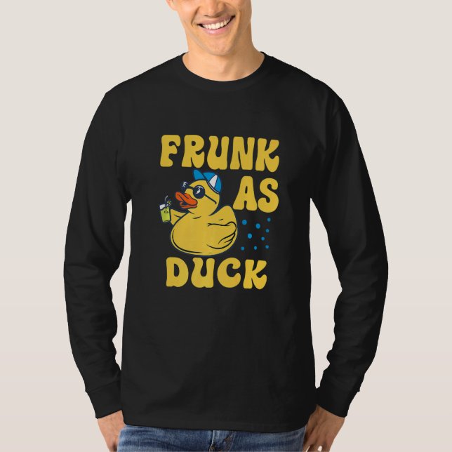 Frunk As Duck   Rubber Duck Drinking Meme Humor  4 T-Shirt (Vorderseite)