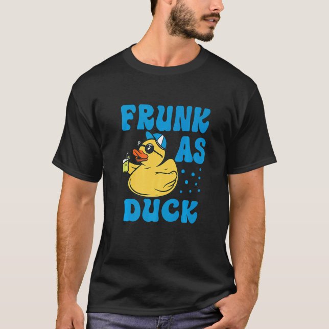 Frunk As Duck   Rubber Duck Drinking Meme Humor  5 T-Shirt (Vorderseite)
