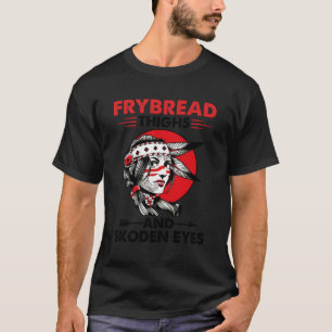 Frybread-Oberschenkel und Skoden-Augen T-Shirt
