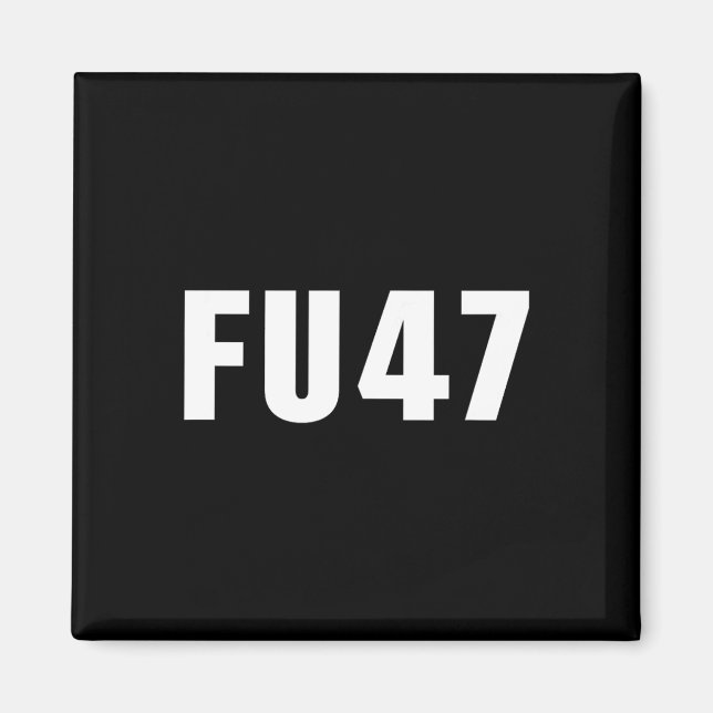 Fu47 Funny Anti Trump 2024 Patriotische amerikanis Magnet (Vorne)