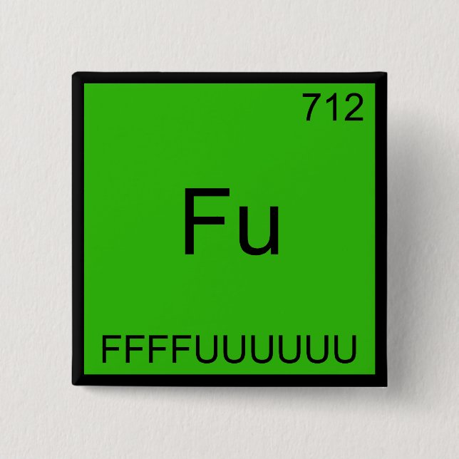 Fu - FFUUUUUUU Funny Element Meme Chemistry T-Shir Button (Vorderseite)