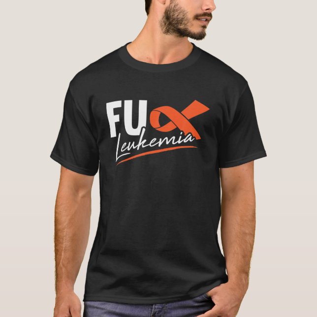 FU Leukemia Sarcasm Orange Ribbon Funny Gift Fight T-Shirt (Vorderseite)