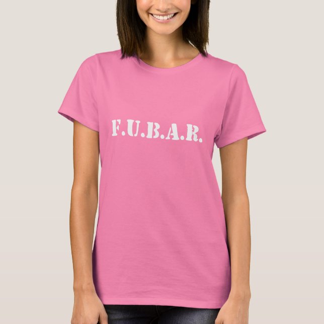 FUBAR. T-Shirt (Vorderseite)