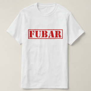 FUBAR T-Shirt