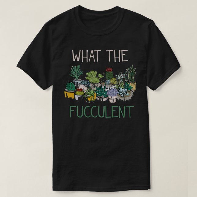 Fucculent Funny Cactus Sukkulente Pflanze Hobb T-Shirt (Design vorne)