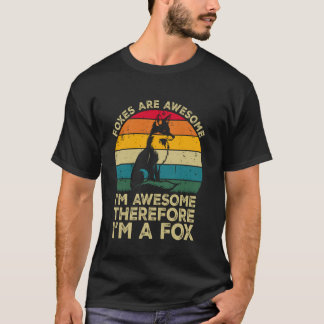 Füchse sind großartig. Ich bin großartig, deshalb  T-Shirt