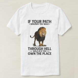 FuE-Löwe, wenn Ihr Weg Sie durch die Hölle zwing T-Shirt