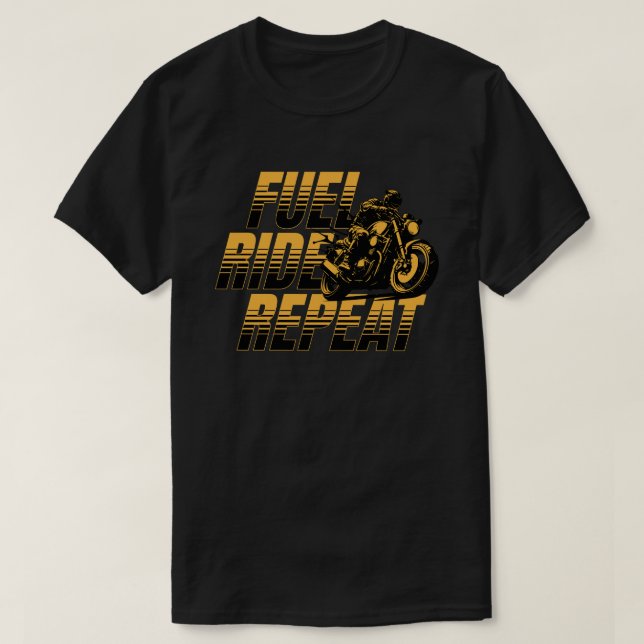 Fuel Ride Repeat Motorcycle Biker Life T-Shirt (Design vorne)