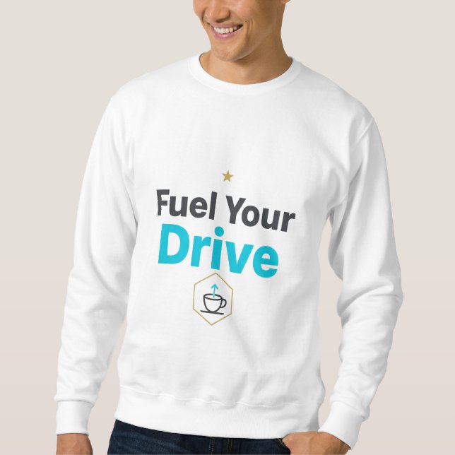 Fuel Your Drive Motivational  - Daily Inspiration  Sweatshirt (Vorderseite)
