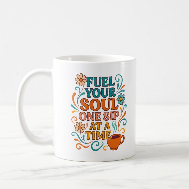 Fuel Your Soul, One Sip at a Time – Cofffee Mug Kaffeetasse (Links)