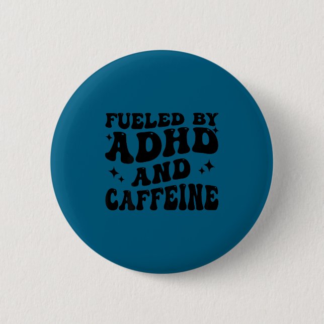 Fueled By Adhd And Caffeine Hyperactivity Adult Hu Button (Vorderseite)