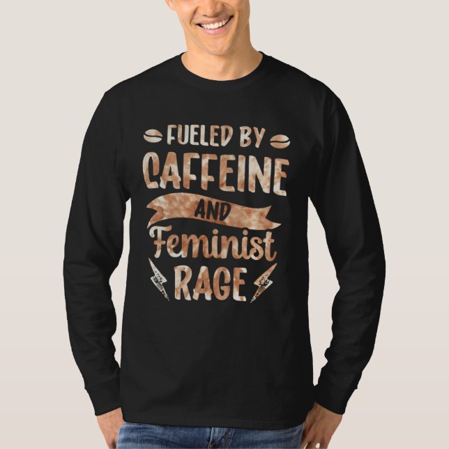 Fueled By Caffeine And Feminist Rage Feminism Wome T-Shirt (Vorderseite)