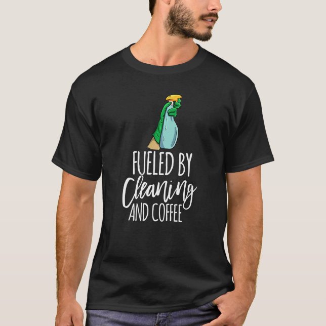Fueled By Cleaning And Coffee  Men Cleaning Team   T-Shirt (Vorderseite)
