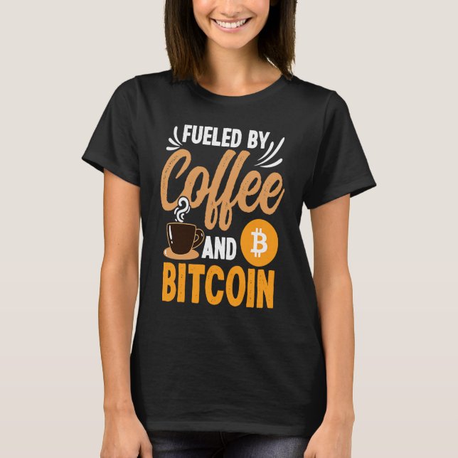 Fueled By Coffee And Crypto Cryptocurrency Blockch T-Shirt (Vorderseite)