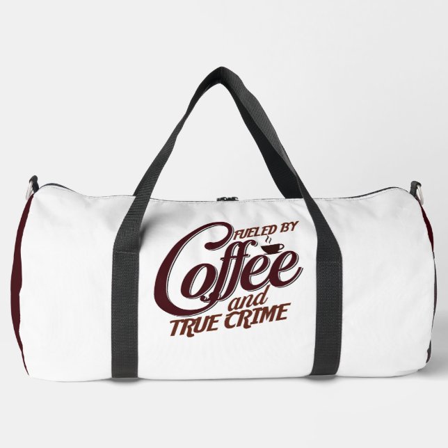 Fueled by Coffee And True Crime Duffle Bag (Vorderseite)