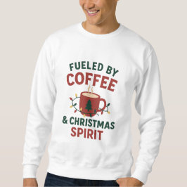 Fueled by Coffee & Christmas Spirit Sweatshirt
