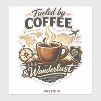 Fueled by Coffee & Wanderlust Aufkleber