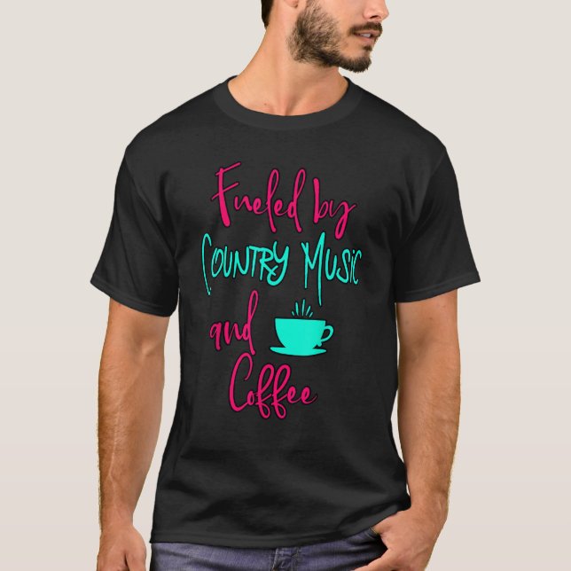 Fueled by Country Music and Coffee Fun Singing Voc T-Shirt (Vorderseite)