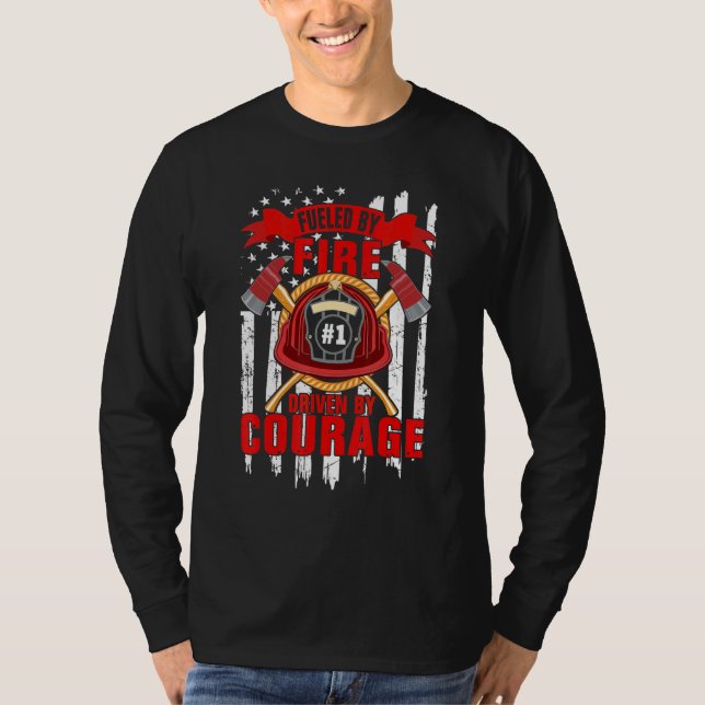 Fueled By Fire Driven By Courage  Firefighter T-Shirt (Vorderseite)