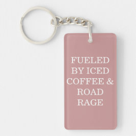 Fueled By Iced Coffee & Road Rage Keychain Schlüsselanhänger