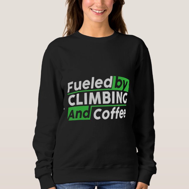 Fueled By Rock Climbing And Coffee Bouldering Clim Sweatshirt (Vorderseite)