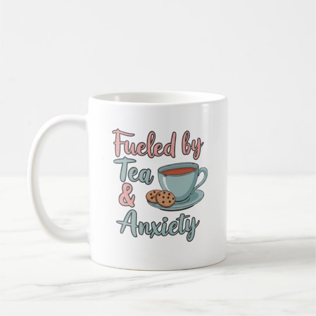 Fueled by Tea and Anxiety Mug – Funny Tea Lover  Kaffeetasse (Links)