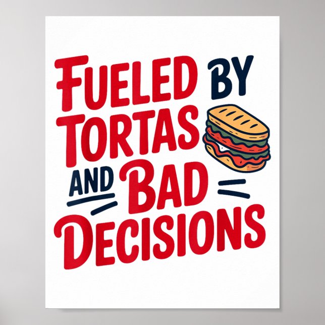 Fueled By Tortas And Bad Decisions Funny Tortas  Poster (Vorne)