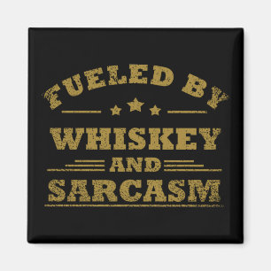 fueled by whiskey and sarcasm magnet