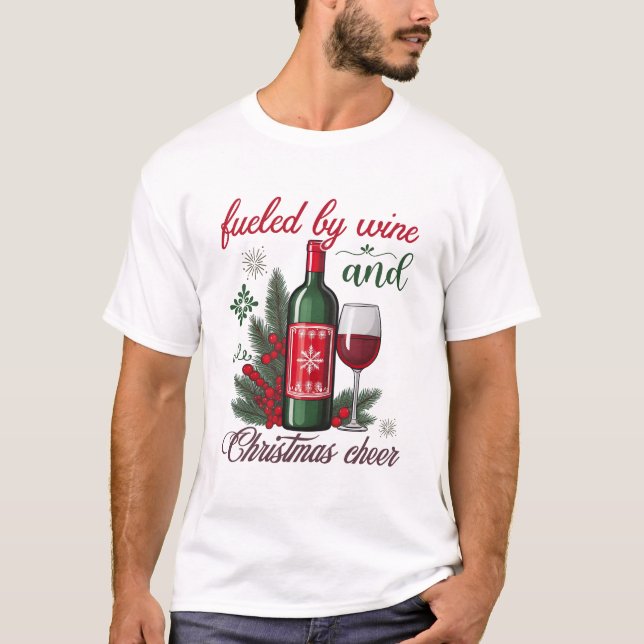 Fueled by Wine and Christmas Cheer Wine Lovers T-Shirt (Vorderseite)