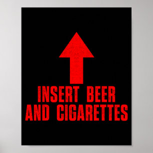 Füge Bier und Zigaretten Unangemessen Lustig ein Poster