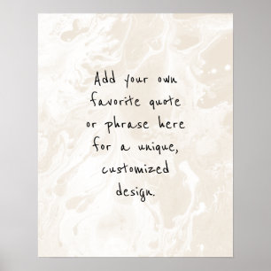 Fügen Sie Ihr individuelles Zitat Weißmor, Creme h Poster
