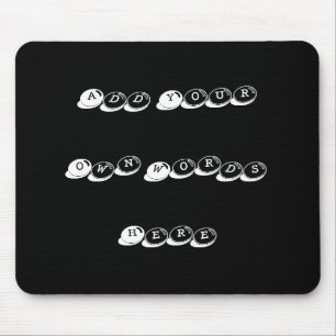 Fügen Sie Ihre eigenen Worte hinzu, gestalten Sie Mousepad