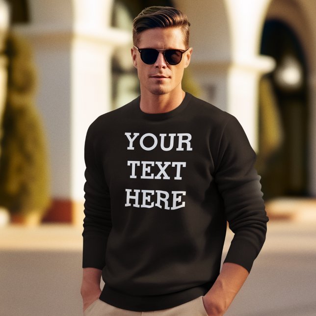 Fügen Sie Ihren eigenen benutzerdefinierten Text h Sweatshirt (Von Creator hochgeladen)