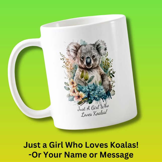 Fügen Sie Ihren Namen Text , Nur ein Mädchen, das  Kaffeetasse (Just A Girl Who Loves Koalas! - Or Change to your Name or Message - also available on T-shirts!)