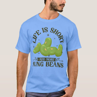 Fügen Sie mehr Mungbohnen-Freund hinzu T-Shirt