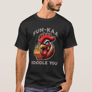 Fuh-Kaa Doodle You Lustiger Hahn-Farm Urban Hühner T-Shirt