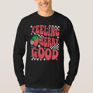 Fühl dich gut Beere Süße Erdbeerenliebhaber Frucht T-Shirt