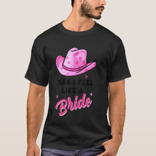 Fühl dich wie eine Braut Cowgirl Junggesellinnenab T-Shirt