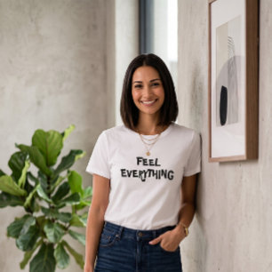 Fühle-Alles-Slogan-Weißes-T-Shirt Modern T-Shirt
