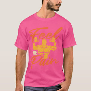 Fühle den Schmerz - Workout Fitnessstudio Gewichth T-Shirt