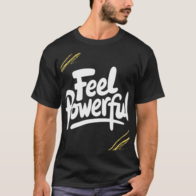 Fühle dich mächtig T-Shirt (Vorderseite)
